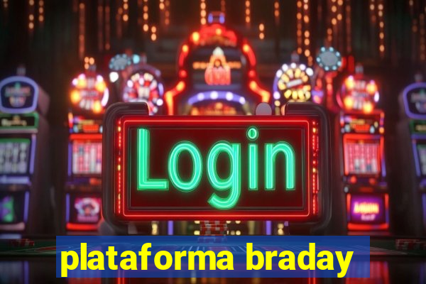 plataforma braday